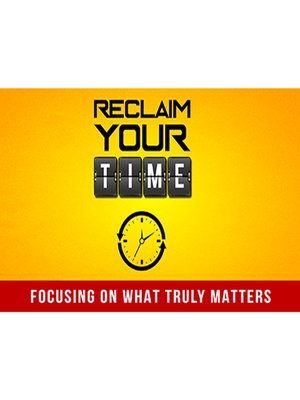 cover image of Reclaim Your Time--Learn How to Fast Track Reaching Any Goal with Peace and Ease